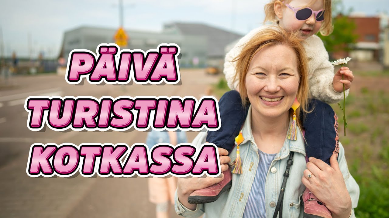 PÄIVÄ TURISTINA KOTKASSA (MY DAY)