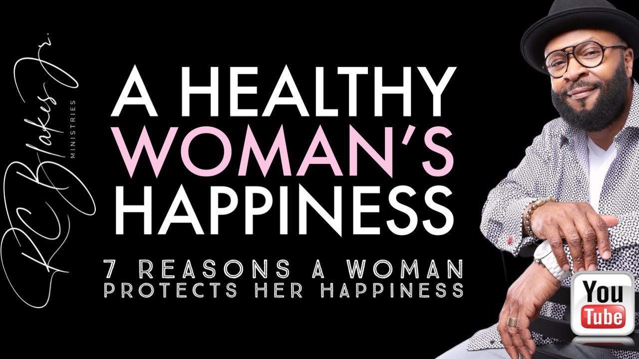 SEVEN REASONS A WOMAN MUST PROTECT HER HAPPINESS by RC Blakes
