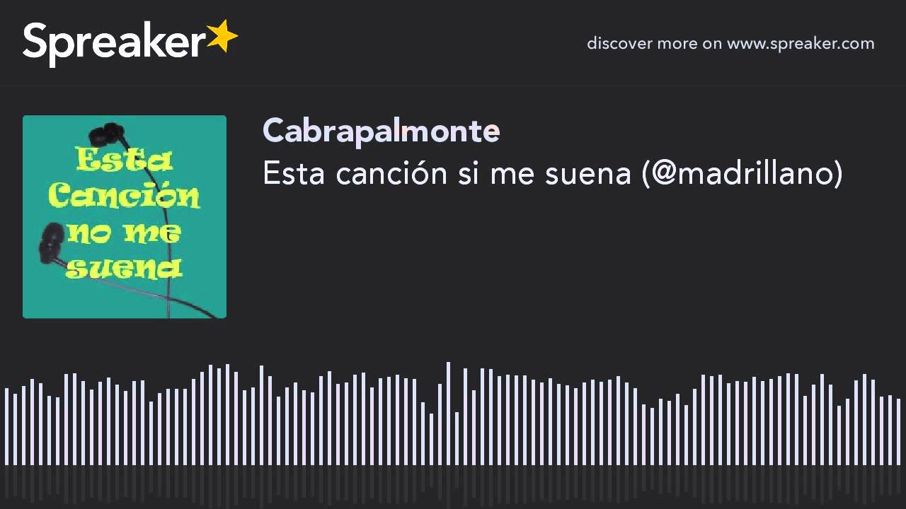 Esta canci&oacute;n si me suena (@madrillano) (part 1 de 4)