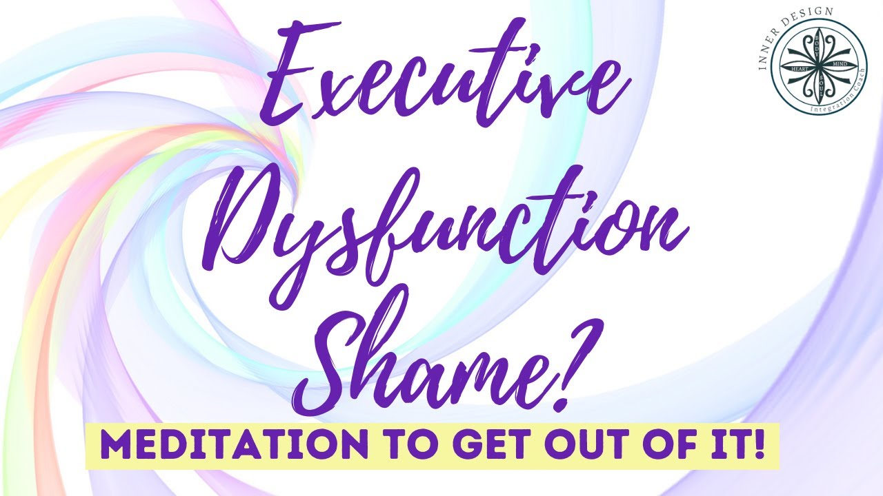Releasing Executive Dysfunction Shame Meditation
