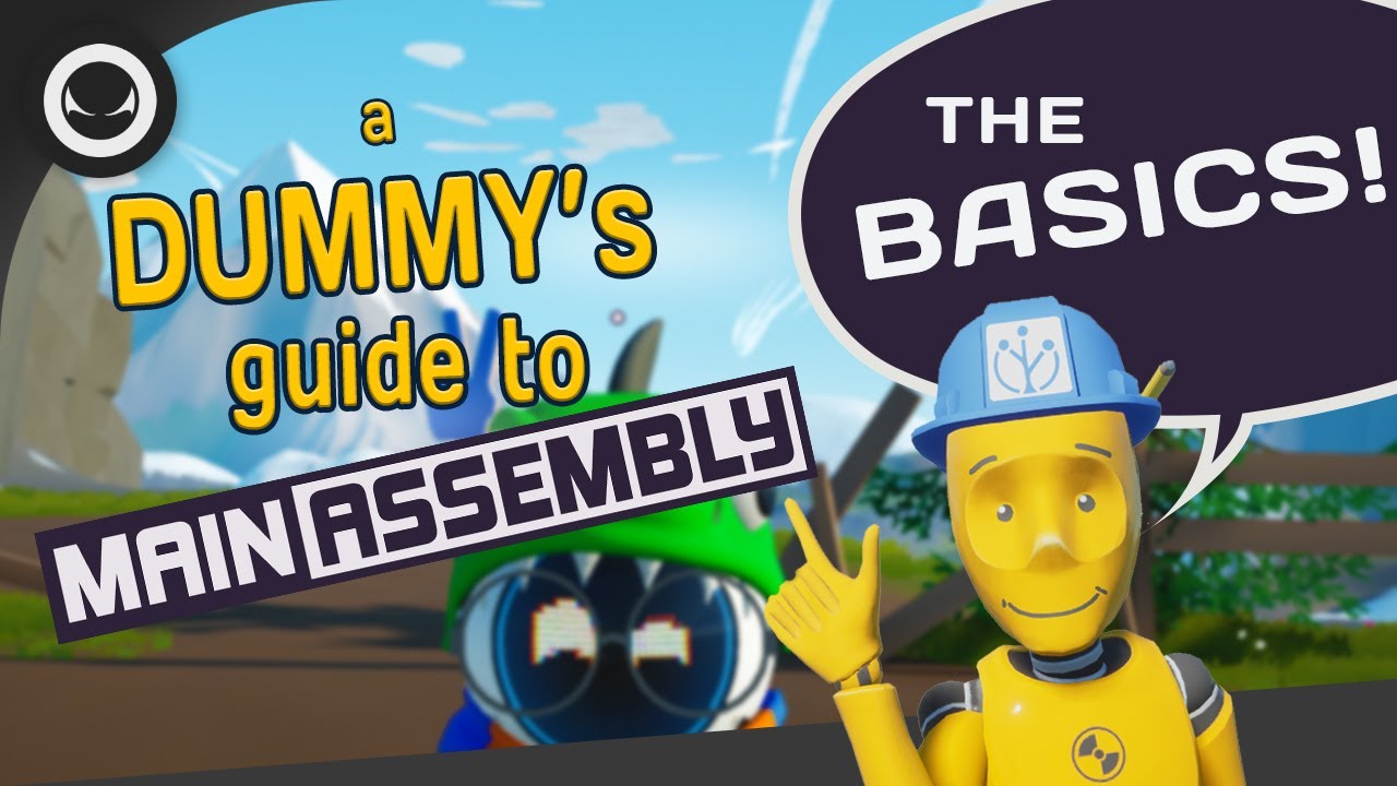 A Dummy's guide to Main Assembly - The Basics