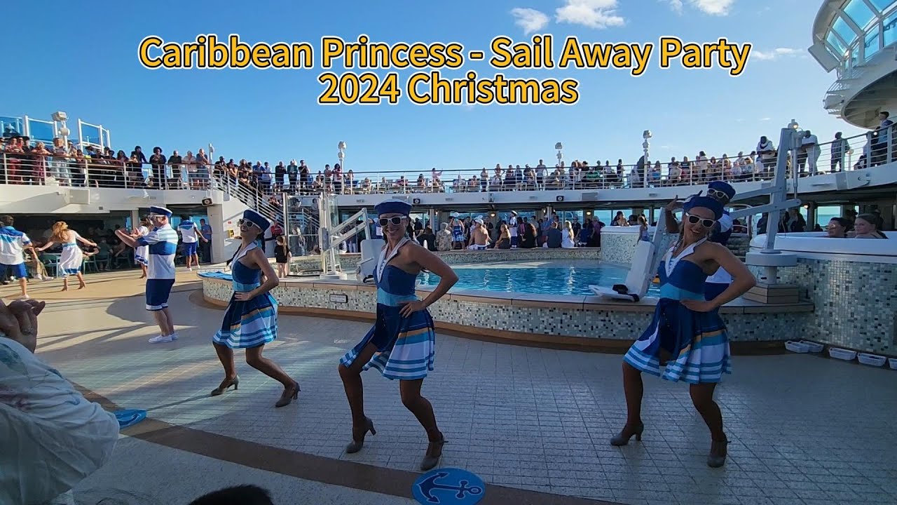 Caribbean Princess Cruise  Sail Away Party 2024 Christmas 加勒比公主号2024圣诞航行开船舞