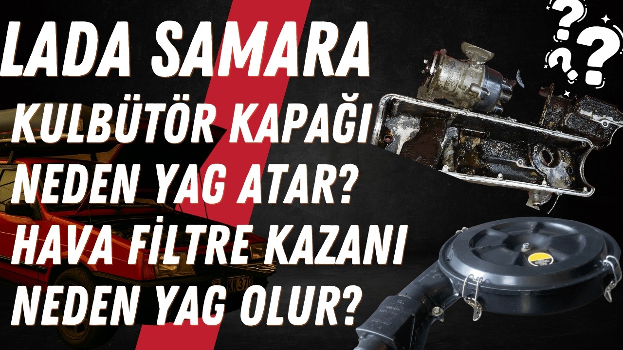 Lada samara -  kulbütör kapağı tıkalı olurs ne olur? Hava filtresi neden yağ olur? nasıl temizlenir