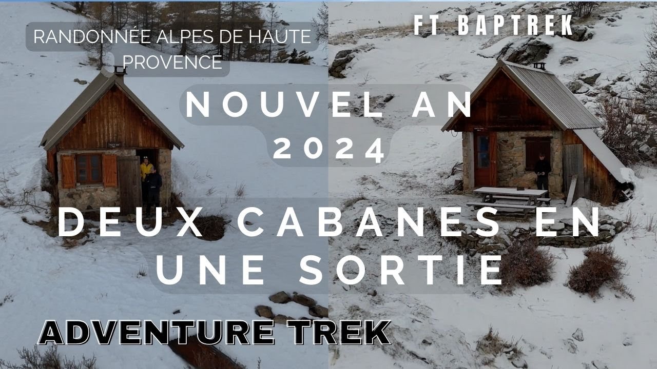 DEUX CABANES EN UNE SORTIE - NOUVEL AN 2024 AVEC BAPTREK