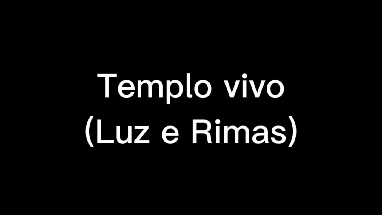 Templo Vivo - Luz e Rimas (PB com letra)