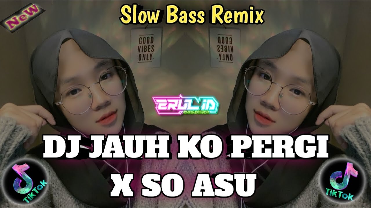 DJ JAUH KO PERGI X SO ASU TERBARU 2026 BY ERUL ID