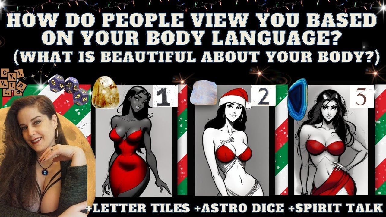 HOW DO PEOPLE VIEW YOU BASED ON YOUR BODY LANGUAGE? WHY IS YOUR BODY BEAUTIFUL? TAROT PICK A CARD
