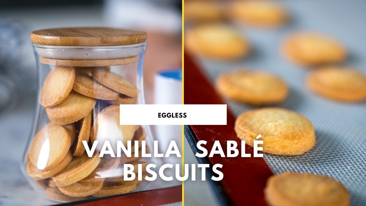Eggless Vanilla Sablé Biscuits