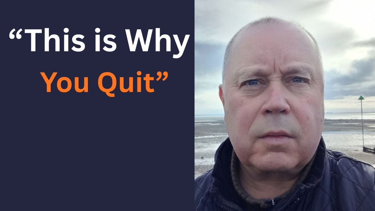 This is why You Quit