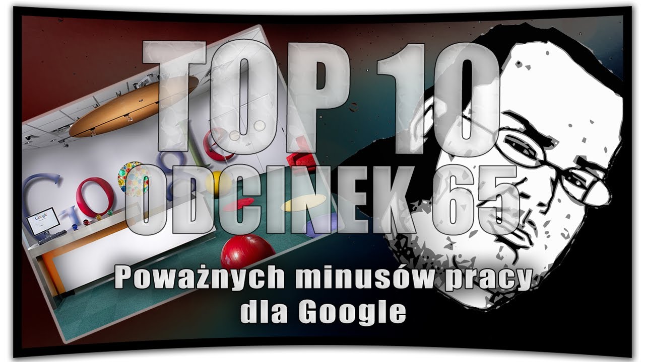 TOP 10  Poważnych minus&oacute;w pracy dla Google #65
