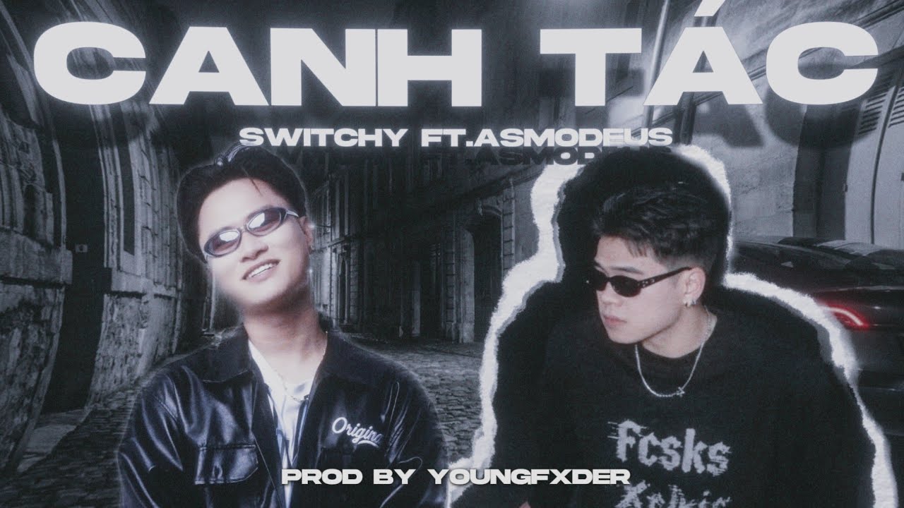 Switchy - Canh T&aacute;c Ft.Asmodeus (Prod by @youngfxder)