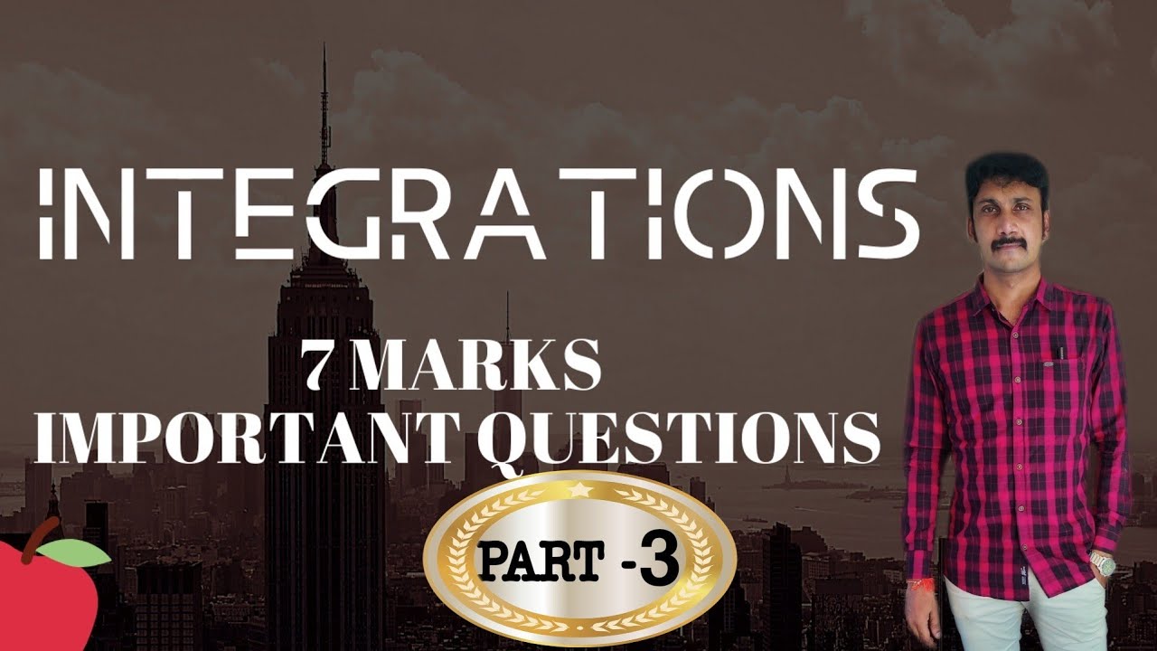 INTEGRATIONS 7 MARKS (PART - 3) | IMPORTANT QUESTIONS