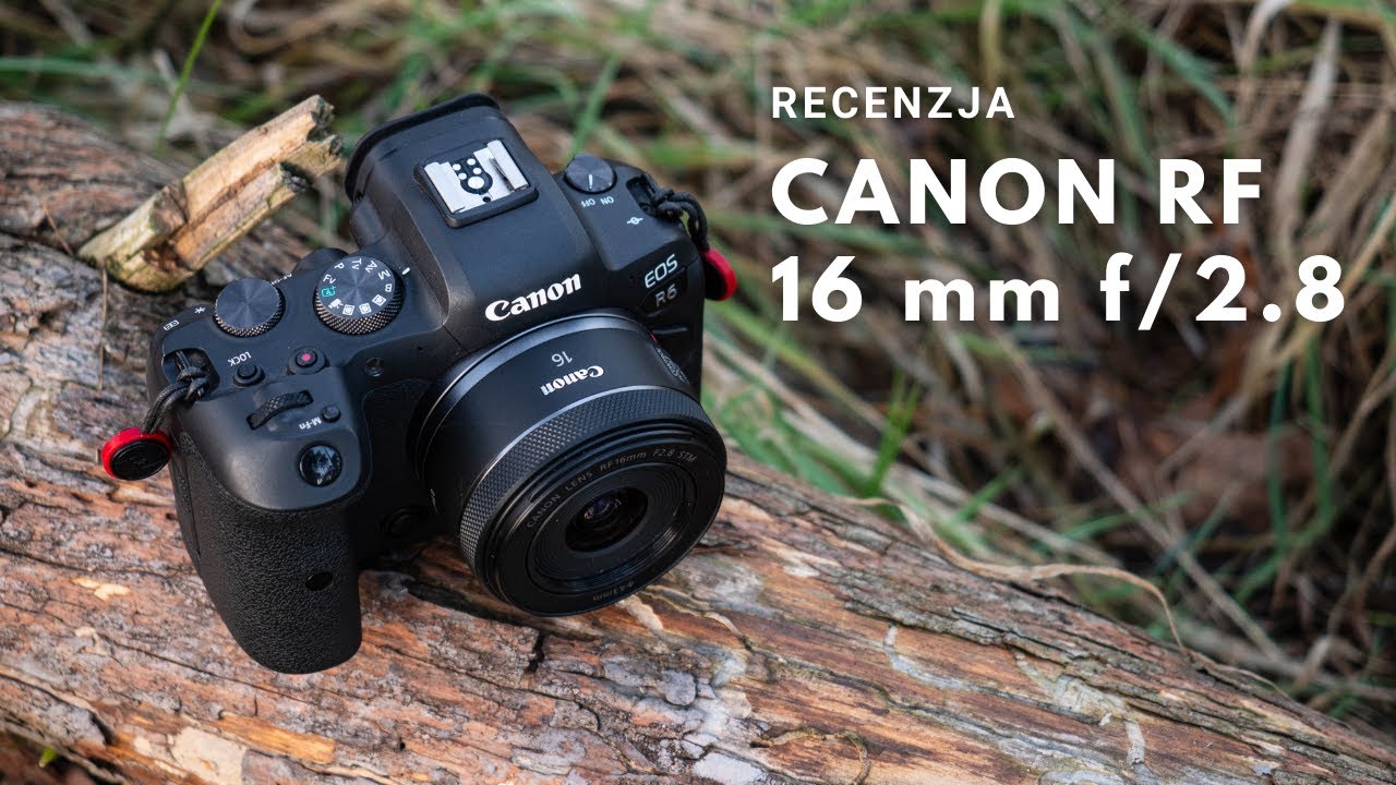 Canon RF 16 mm f/2.8 - Recenzja
