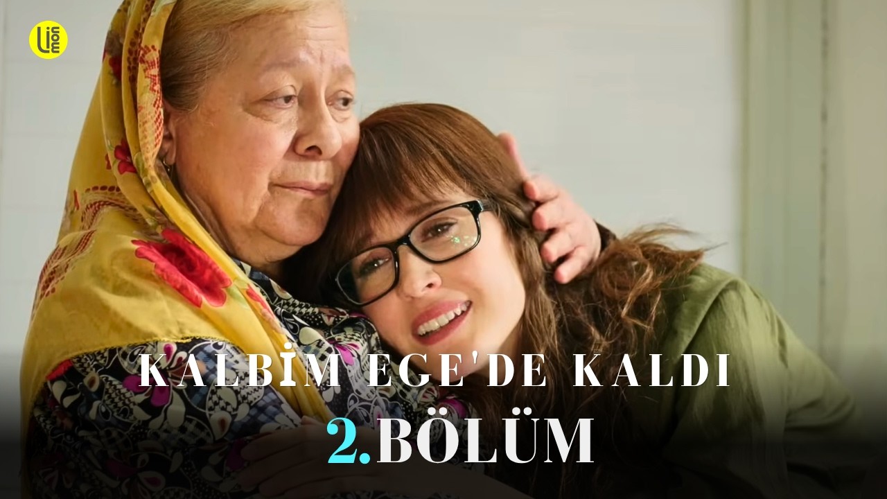 Kalbim Ege'de Kaldı 2. Bölüm