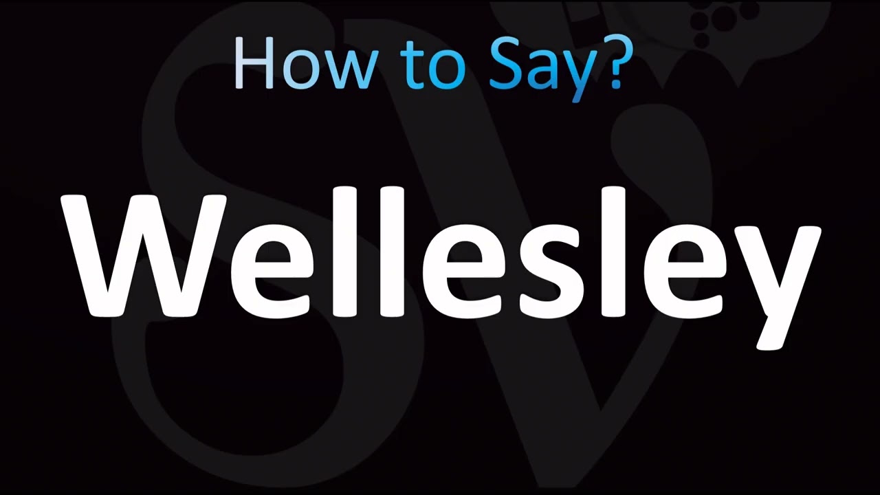 How to Pronounce Wellesley (CORRECTLY!)