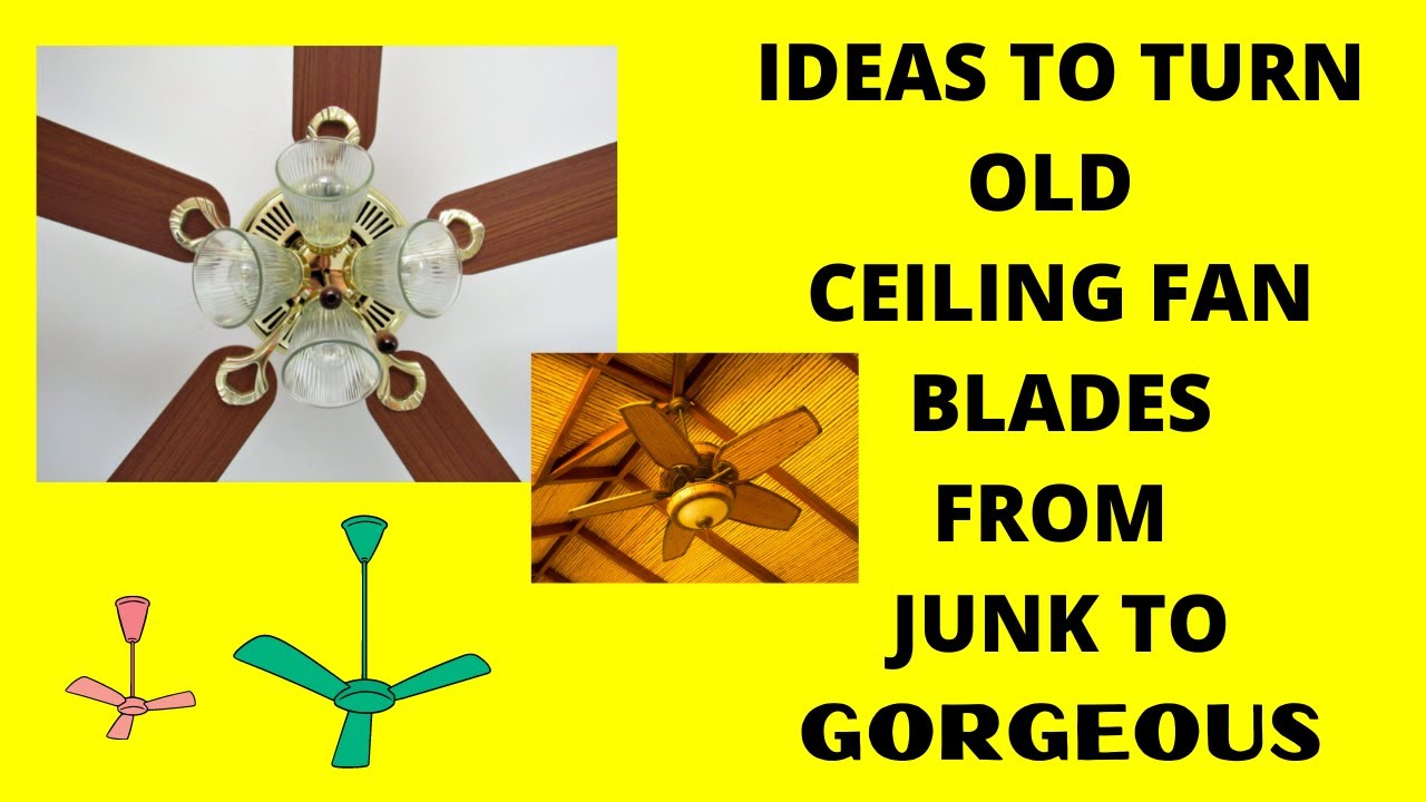 IDEAS TO TURN OLD CEILING FAN BLADES FROM JUNK TO GORGEOUS