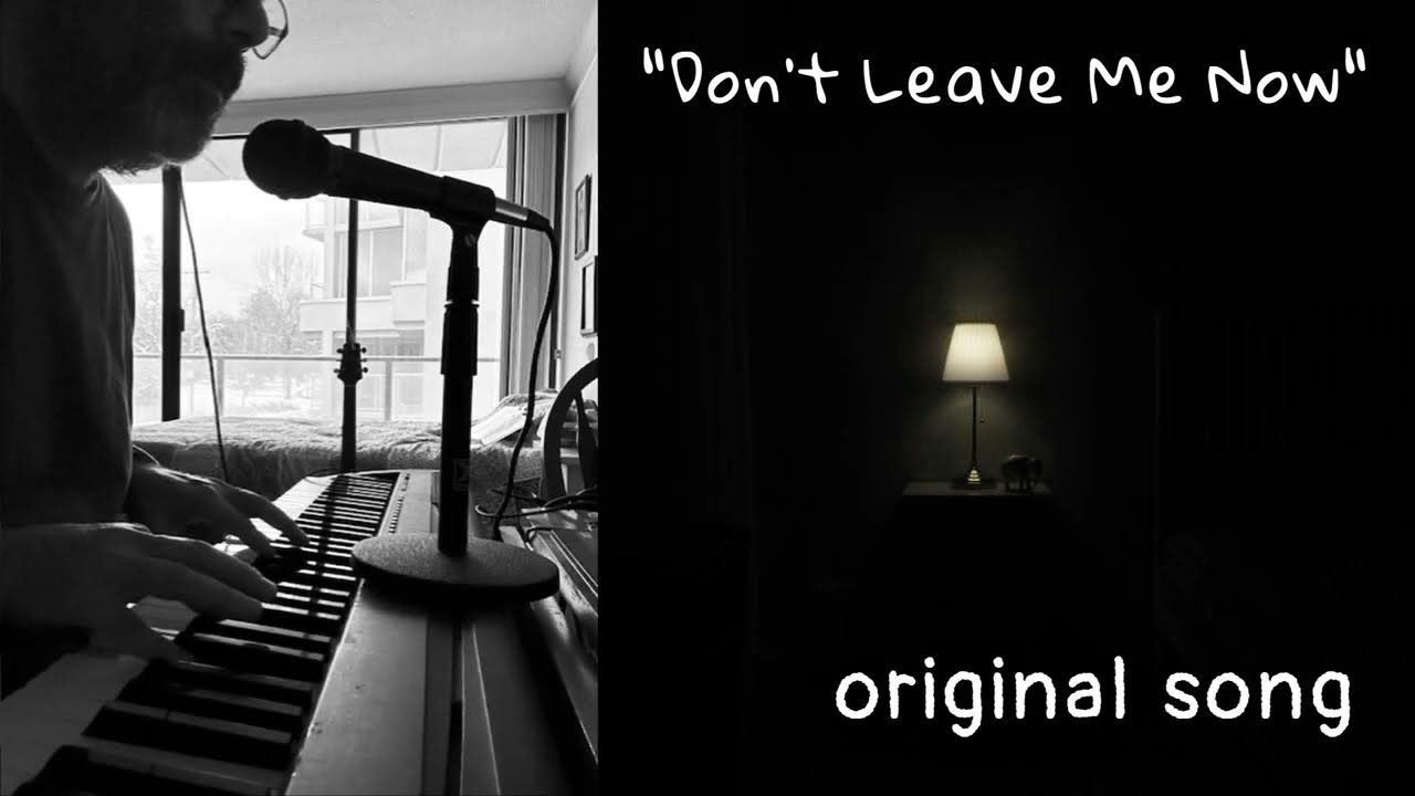Don't Leave Me Now (original song, remixed)