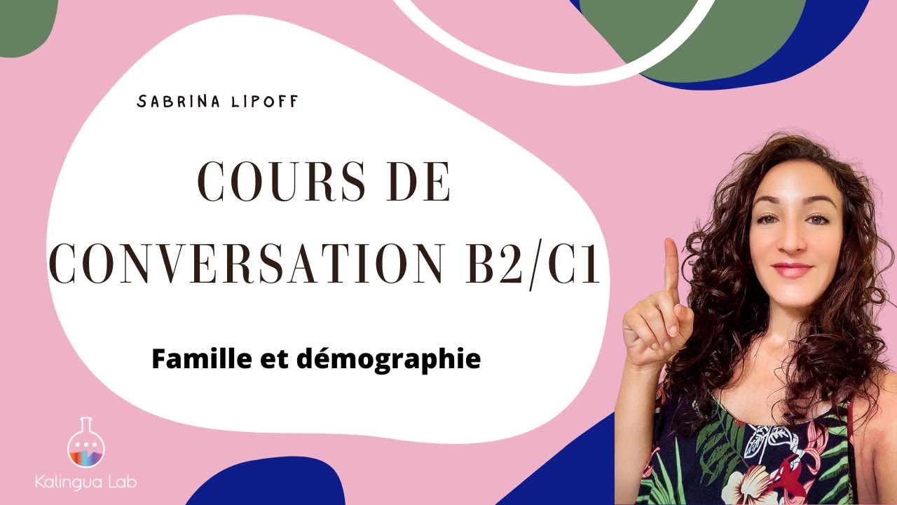 Cours de conversation B2/C1 : famille et démographie