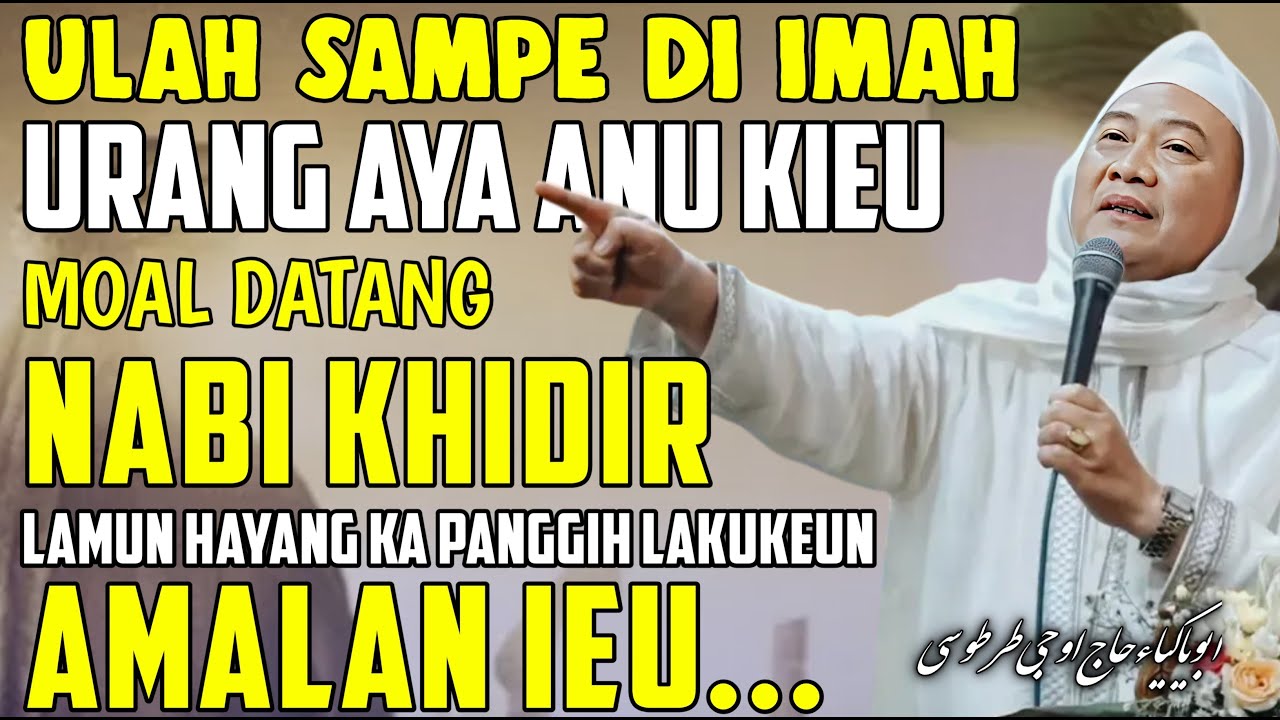 AMALAN SUPAYA KAPANGGIH NABI KHIDIR DIBULAN SYABAN || -Abuya Uci Cilongok