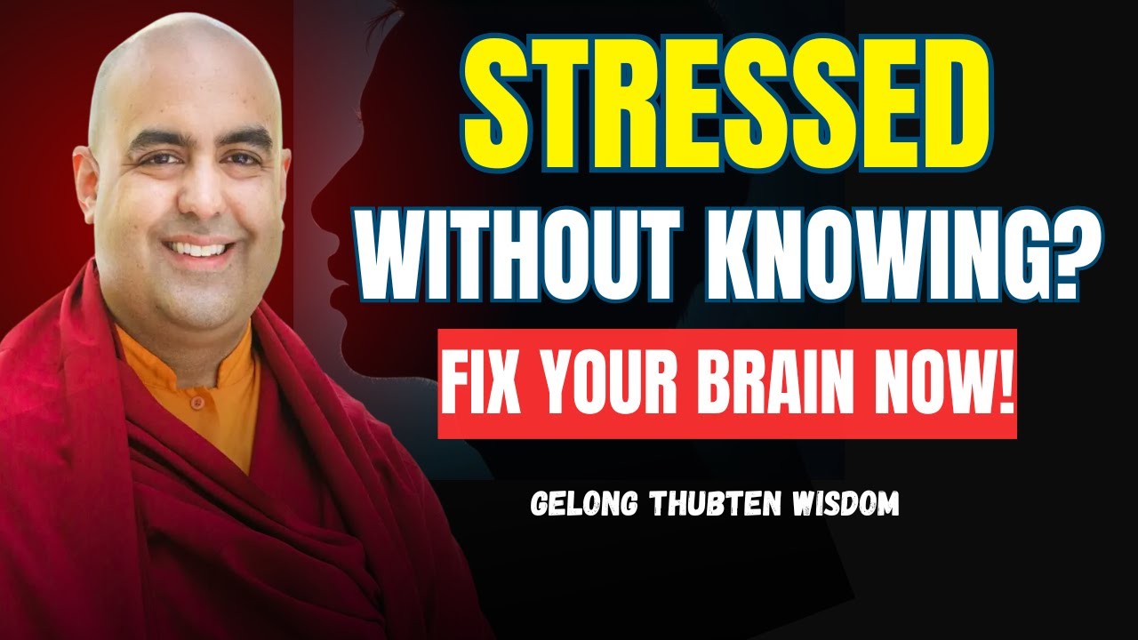 Gelong Thubten | Your Brain is Secretly Stressed—Here’s How to Hack It Instantly!