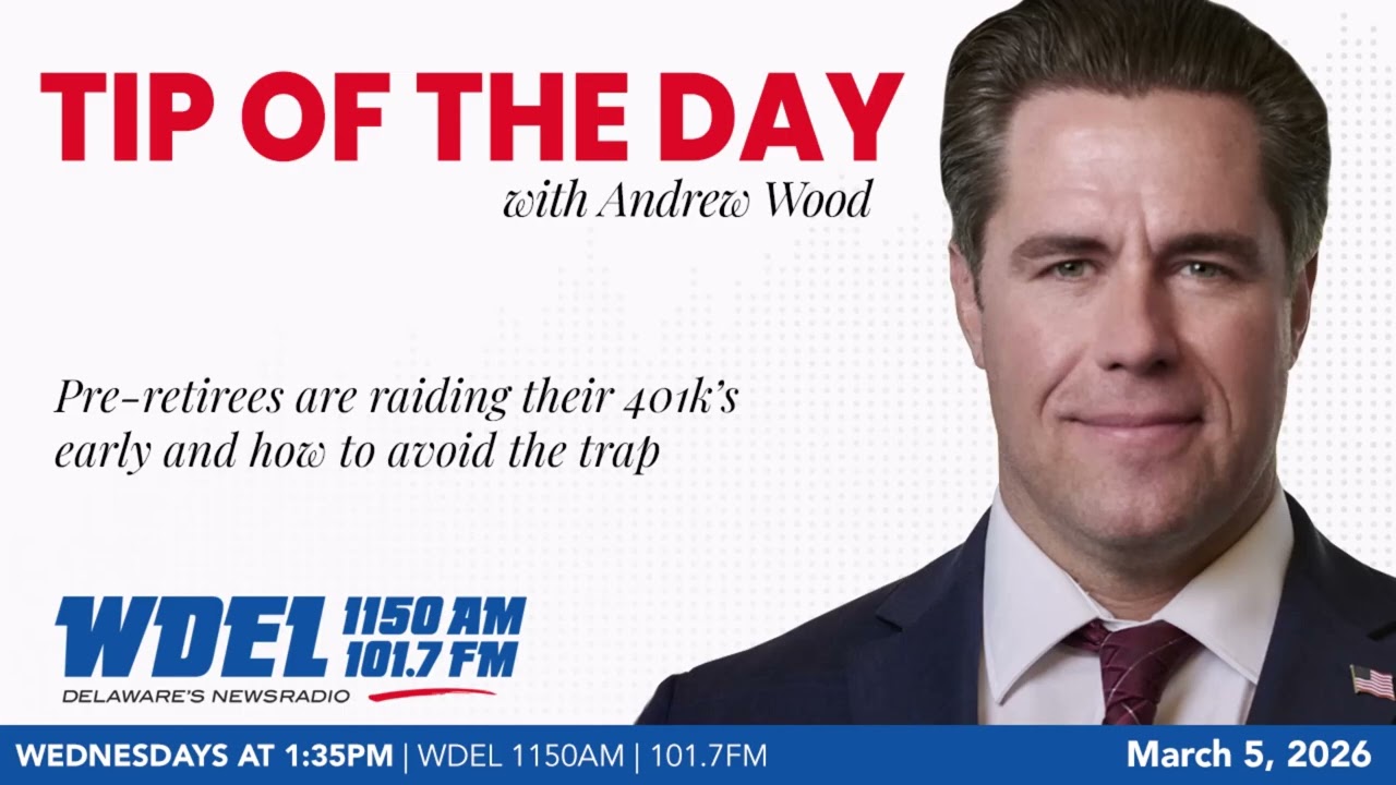 WDEL Tip of the Day: Pre-retirees are raiding their 401k’s early (March 5, 2026)
