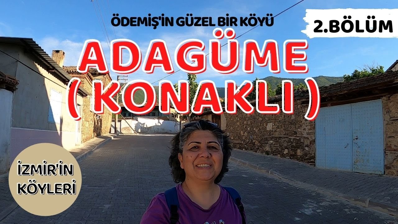 ADAGÜME (KONAKLI) -2.BÖLÜM- ÖDEMİŞ'İN GÜZEL BİR KÖYÜ / İZMİR'İN KÖYLERİ