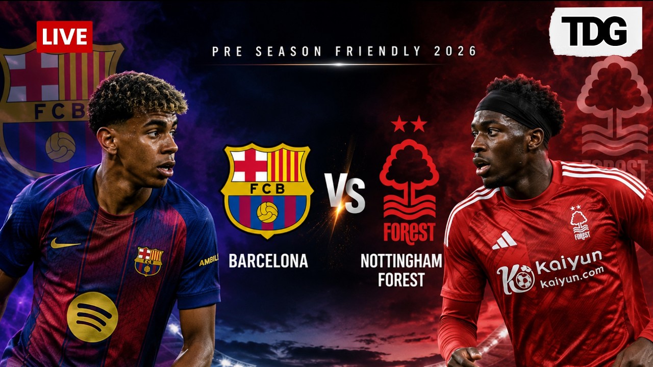 WATCH LIVE | Barcelona Vs Nottingham Forest | Pre-Season Friendly 2026 | Lamine Yamal | LIVE