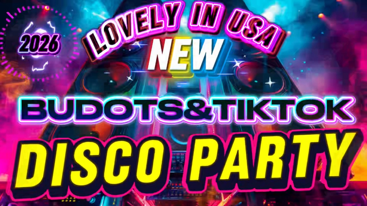 NEW BUDOTS AND TIKTOK DISCO PARTY 2026