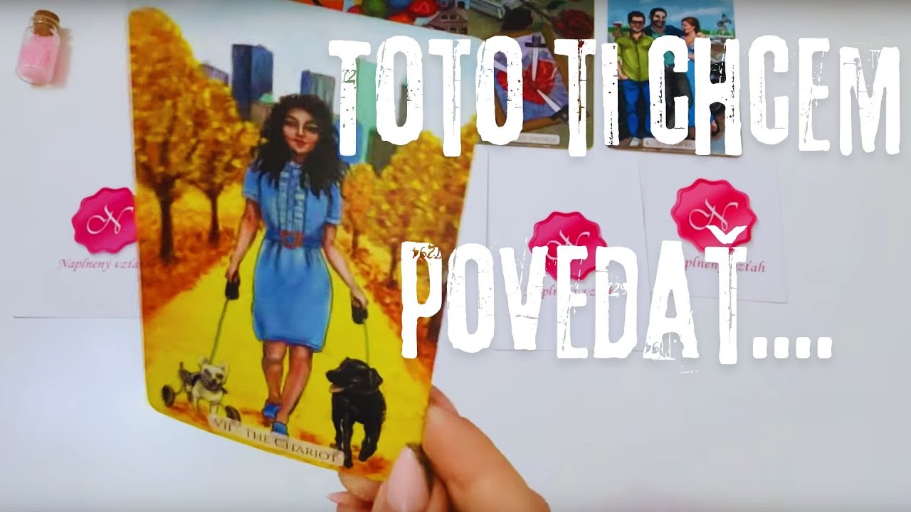 Toto Ti Chcem Povedať.... I Výklad Tarotu