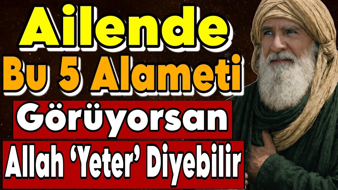 Ailende Bu 5 Alameti Görüyorsan... İbn Arabi’nin Dilinden Allah ‘Yeter’ Diyebilir!