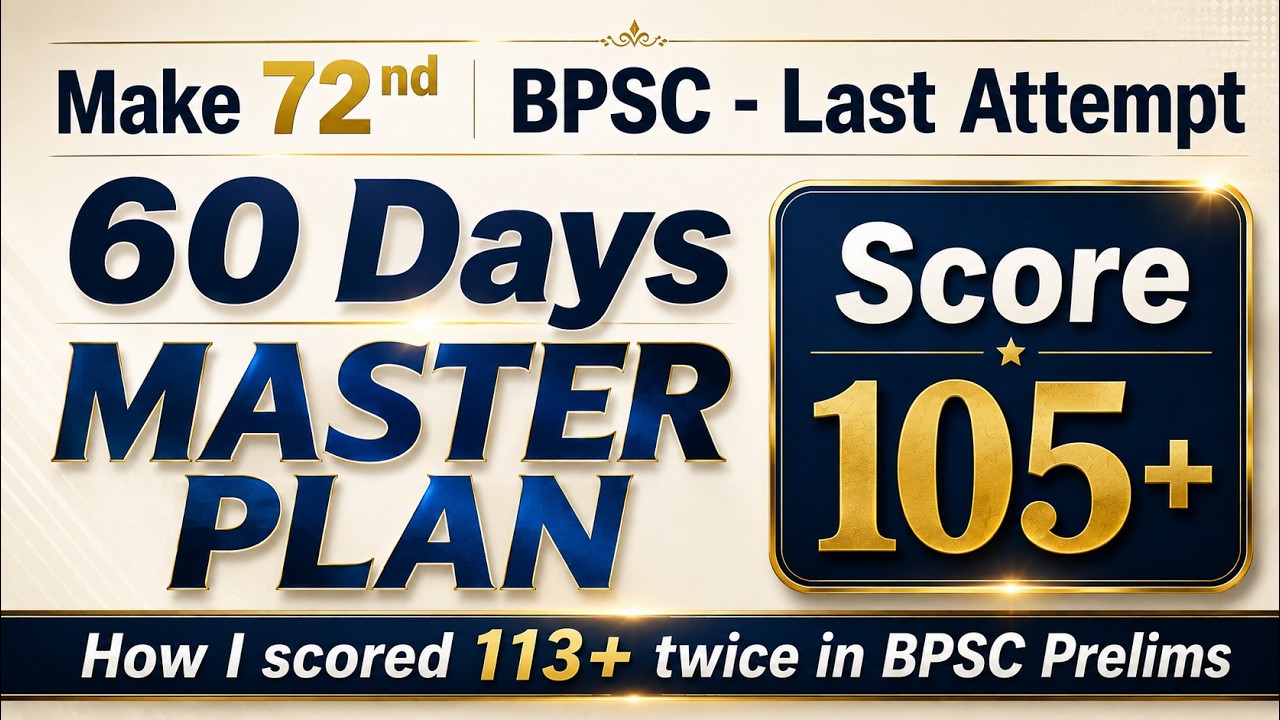 60 Days Master Plan: 72nd BPSC Prelims [SAVE YOUR ATTEMPT] (How I scored 113+ in BPSC Prelims twice)