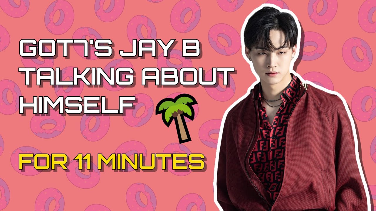 GOT7's Jay B talking about himself for 11 minutes 🌴