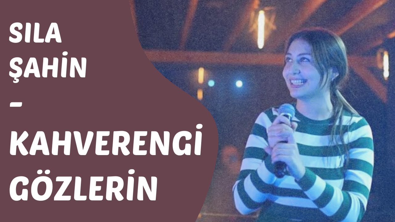 SILA ŞAHİN - KAHVERENGİ GÖZLERİN (Uzun Versiyon)