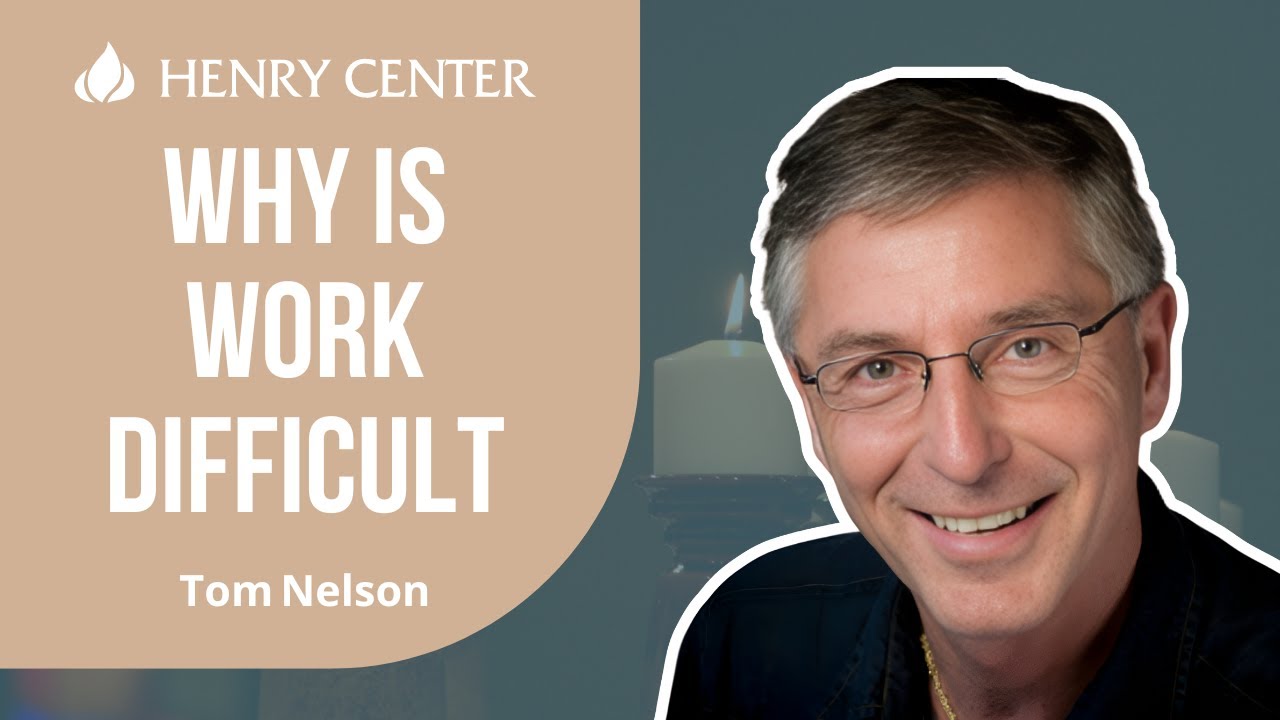 Why Is Work Difficult | Tom Nelson