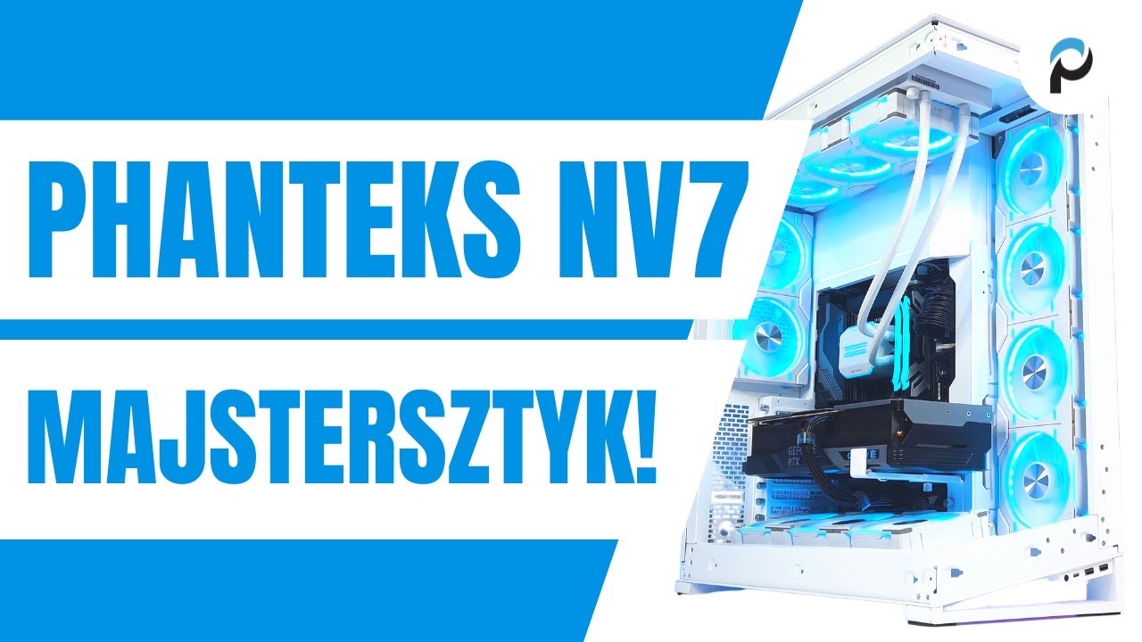 Szukasz idealnej obudowy? Sprawdź Phanteks NV7
