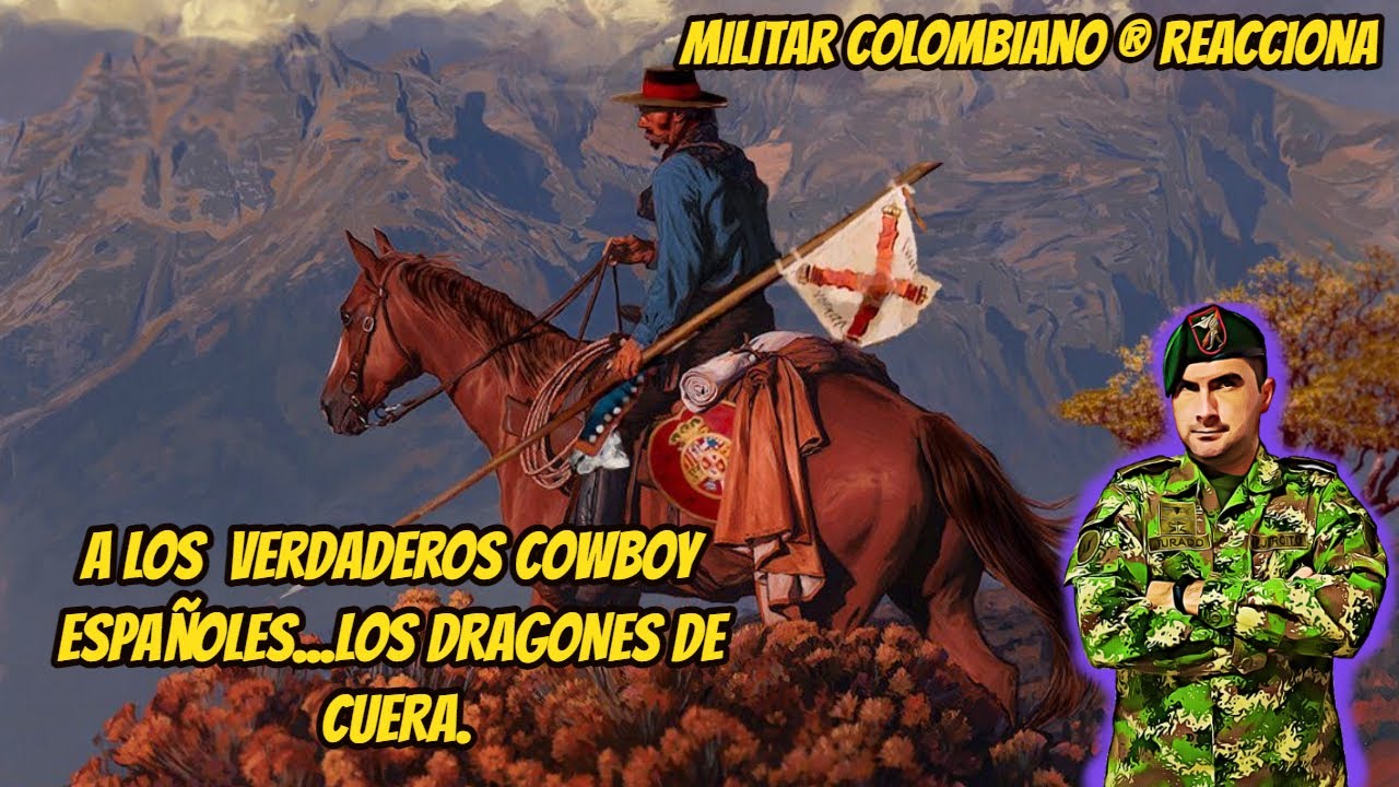 Militar ® Colombiano Reacciona A los Cowboy Españoles...LOS DRAGONES DE CUERA.