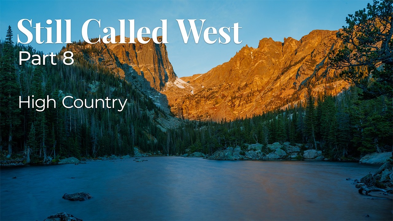 Still Called West | Part 8 | High Country | A National Parks Odyssey