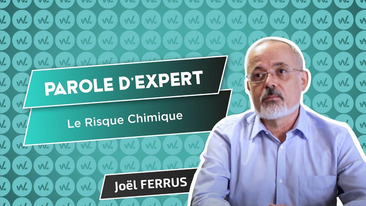 Parole d'Expert - Le Risque Chimique - Joël FERRUS - WinLassie