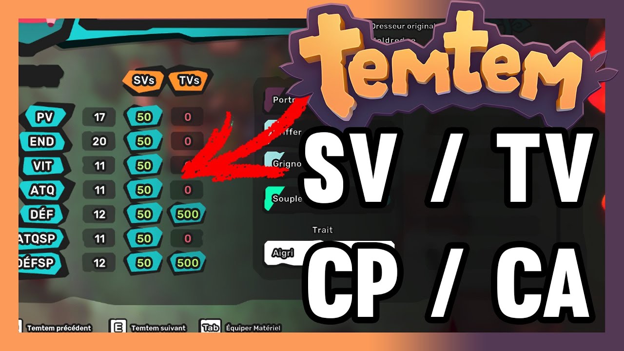 TEMTEM GUIDE ► Comment fonctionnent les SV / TV ? ou CP / CA