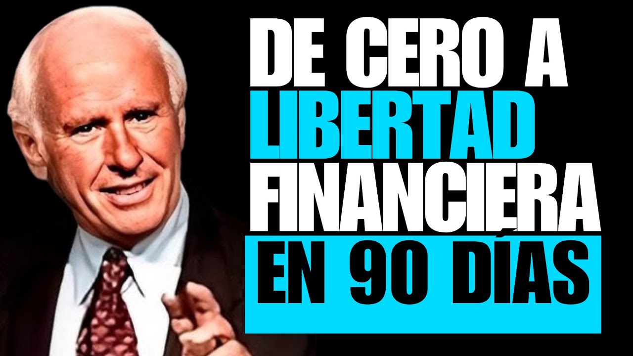 Cómo pasar de cero a libertad financiera en 90 días de enfoque | Jim Rohn