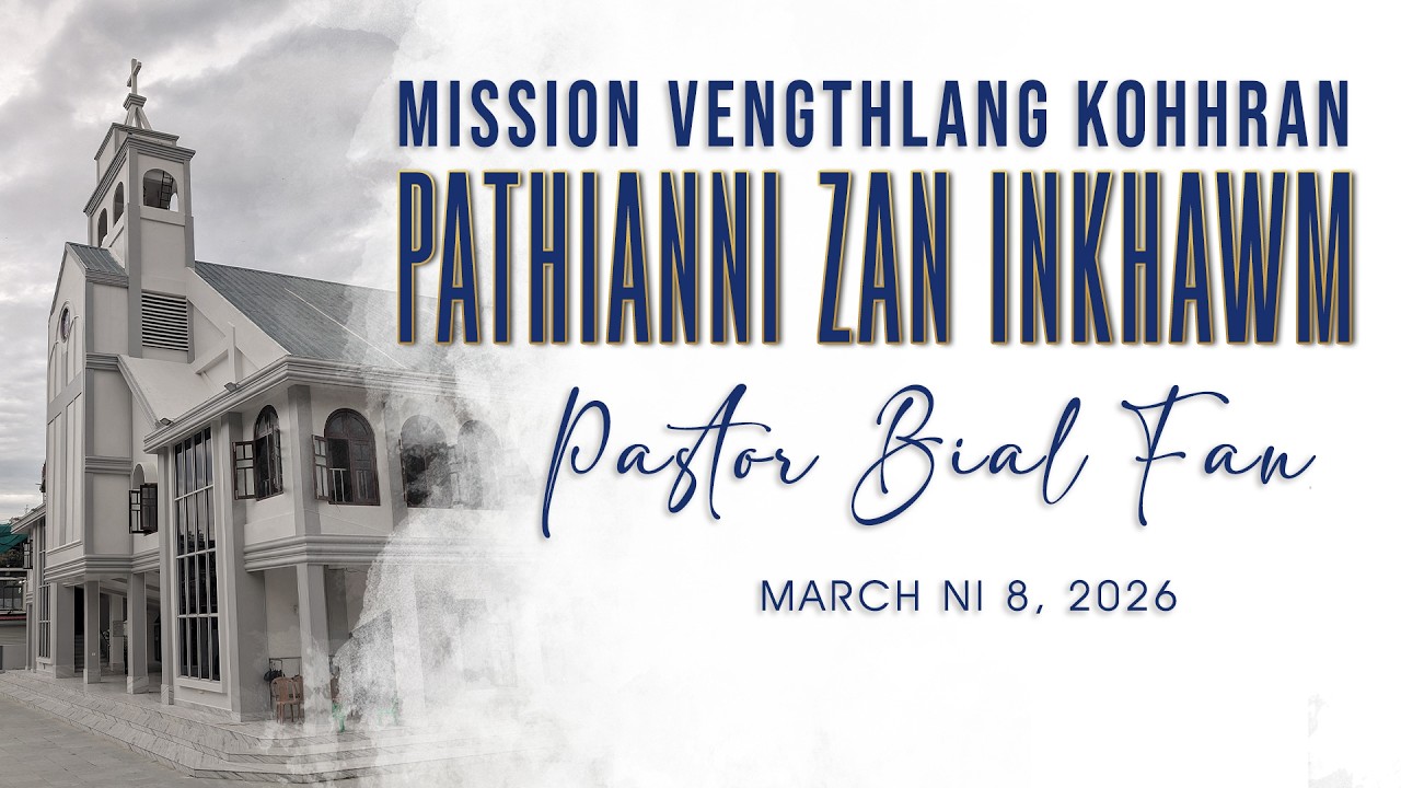 PATHIANNI ZAN INKHAWM || MARCH NI 8, 2026