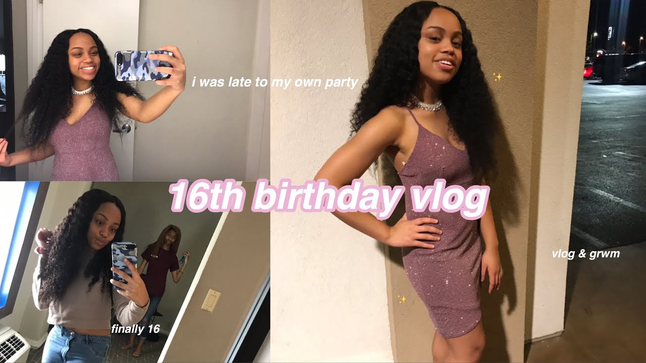 how my sweet 16 ACTUALLY went (birthday vlog & grwm)