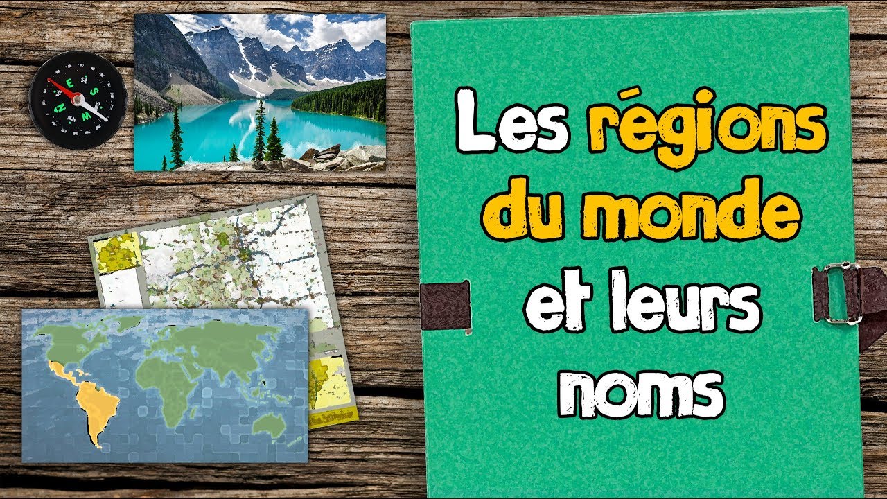 LES RÉGIONS DU MONDE ET LEURS NOMS