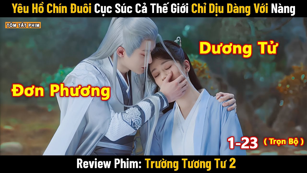Review Phim: Trường Tương Tư 2 | Bản Full 1-23( Đầy Đủ) Tiểu Yêu x Đồ Sơn Cảnh x Thương Huyền