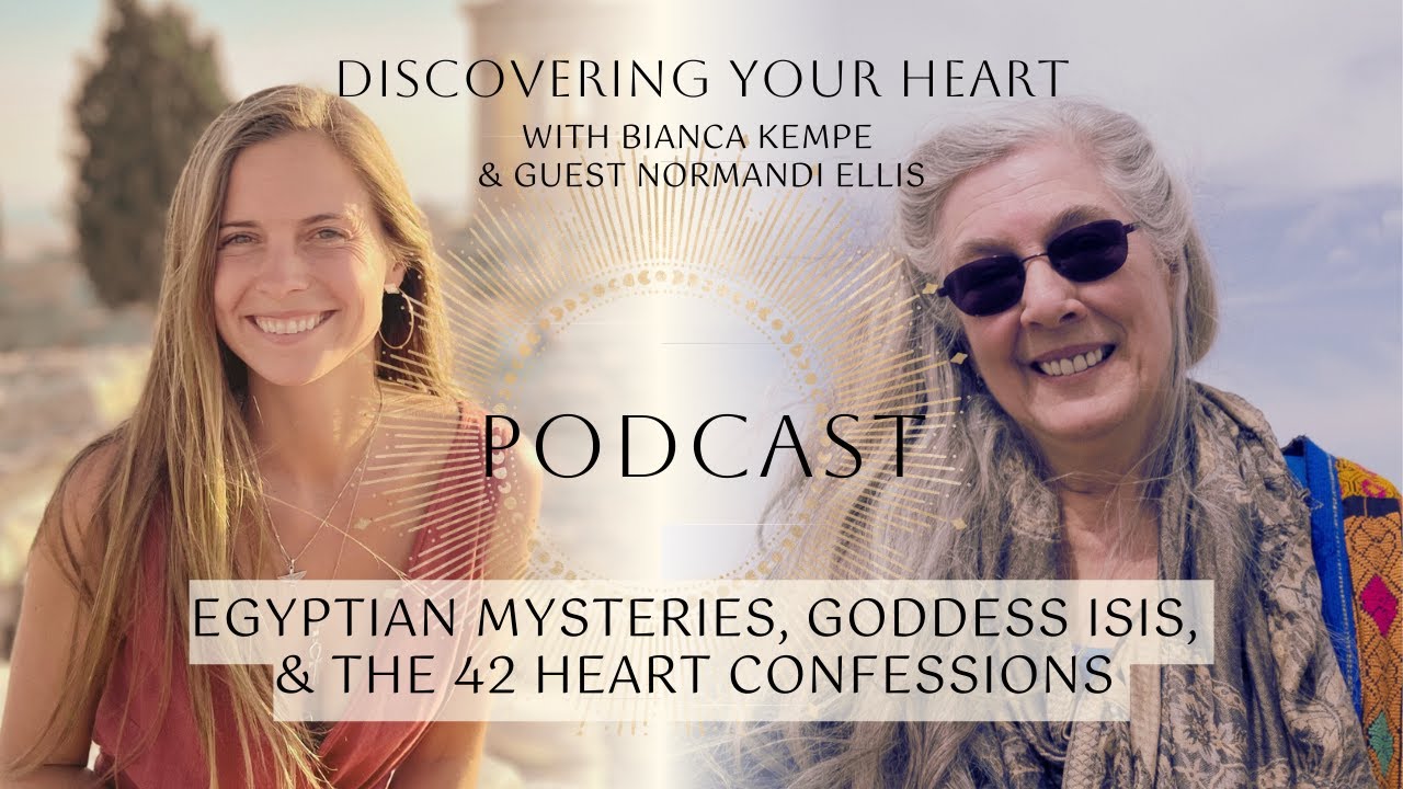 Podcast with Normandi Ellis | Egyptian Mysteries, Goddess Isis, & the 42 Heart Confessions