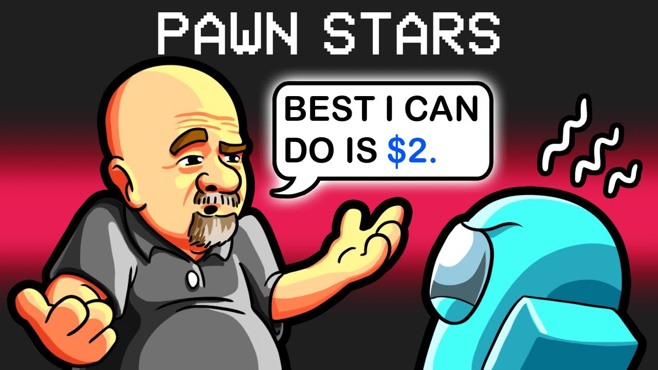 Pawn Stars in Among Us