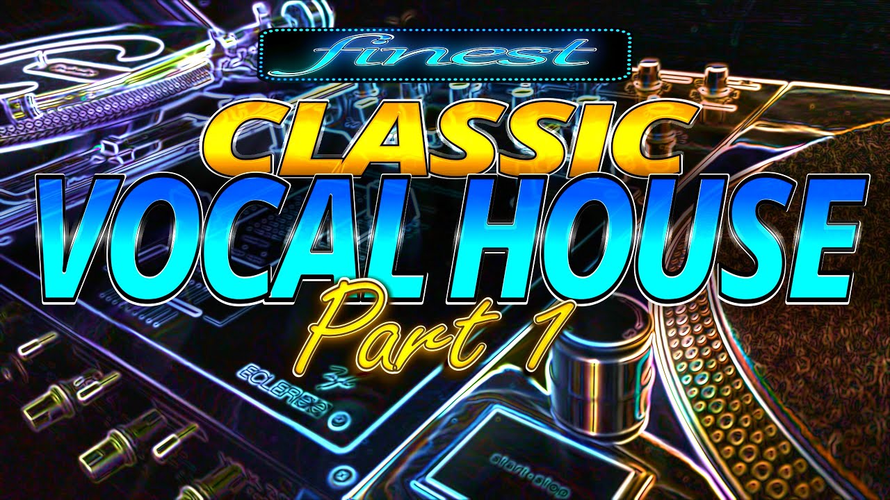 finest Classic Vocal House Mix | Part 1