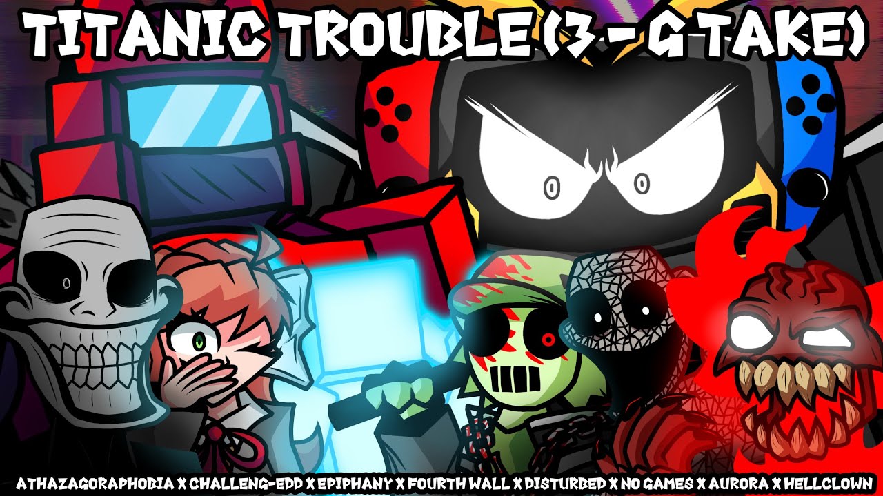Titanic Trouble (3 - G Take) | FNF Mashup #39