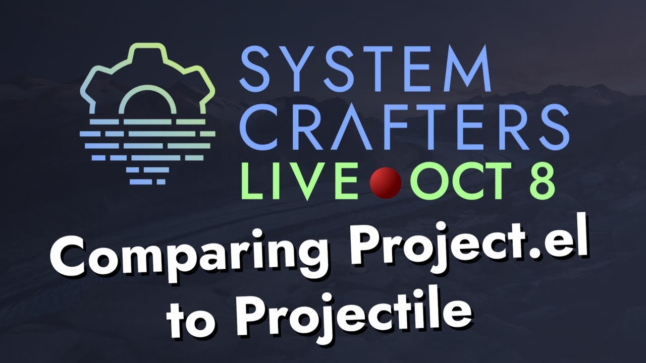 System Crafters Live! - Comparing Project.el to Projectile