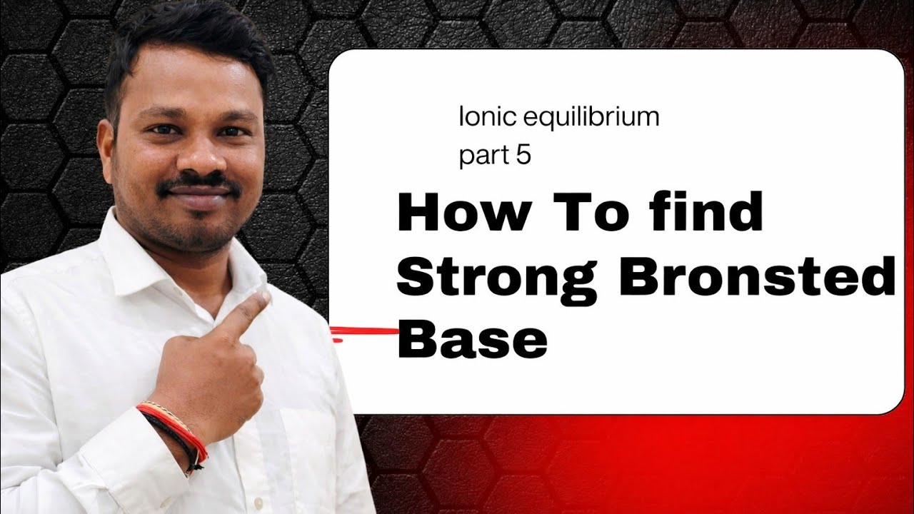 conjugate acid base strength | How to find Strong Bronsted Base | ionic part 5